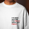 Waiting for Friday - Oversized Tee