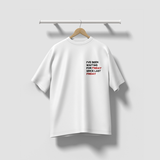 Waiting for Friday - Oversized Tee